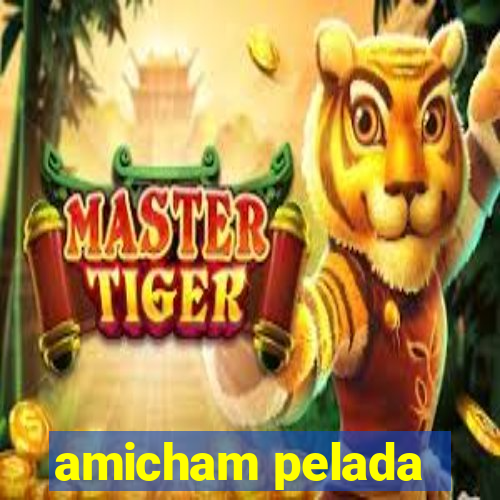 amicham pelada